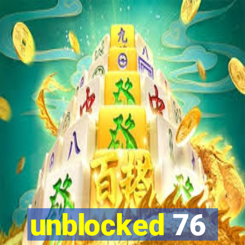 unblocked 76